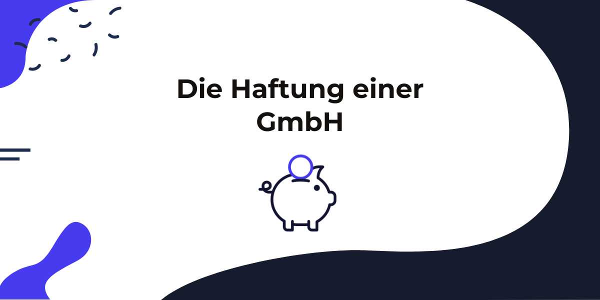 GmbH Haftung: Ein umfassender Überblick